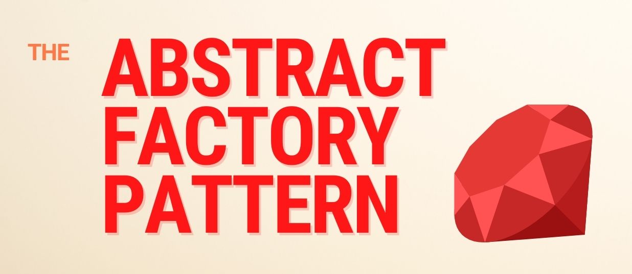 The Abstract Factory Pattern in Ruby