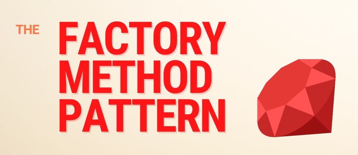 The Factory Method Pattern in Ruby